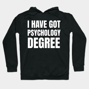 I have got Psychology Degree Hoodie